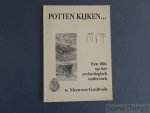 Creemers, Guido. - Potten kijken... Een blik op het archeologisch onderzoek te Meeuwen-Gruitrode. Creemers, Guido. - Potten kijken... Een blik op het archeologisch onderzoek te Meeuwen-Gruitrode.