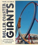 Frank J.M. Romijn - Roller Coaster Giants Een overzicht van de ultieme achtbanen en hun makers