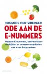 Rosanne Hertzberger 150954 - Ode aan de e-nummers Waarom e-nummers, kant-en-klaar-maaltijden en conserveermiddelen ons leven beter maken