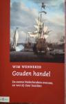 WENNEKES, Wim - Gouden handel / de eerste Nederlanders overzee, en wat zij daar haalden