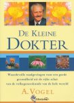 Vogel, A. - De kleine dokter. Waardevolle raadgevingen voor een goede gezondheid uit de rijke schat van de volksgeneeskunde van de gehele wereld