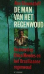 Shoumatoff - De man van het regenwoud. De moord op Chico Mendes en het Braziliaanse regenwoud.