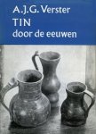 Verster, A.J.G.: - Tin door de eeuwen heen.