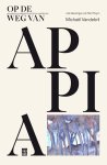 Michaël Vandebril - Op de weg van Appia Een capriccio reisgedicht van Rome naar Brindisi