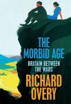 Richard J. Overy - The Morbid Age: Britain between the Wars