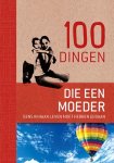 Maren Eberlein - 100 dingen die elke moeder eens in haar leven moet hebben gedaan