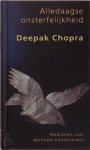 Deepak Chopra 10376 - Alledaagse onsterfelijkheid Meditaties voor spirituele transformatie