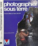 Callot, François-Marie et Yann Callot - Photographier sous Terre