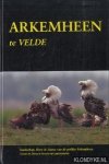 Dirkse, Gerard M & Vincent van Laar - Arkemheem te velde. Landschap, flora en fauna van de Polder Arkemheem