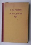 PERRON, E. DU, - In deze grootse tijd.