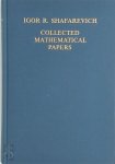 Igor R. Shafarevich - Collected Mathematical Papers