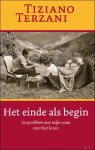Door Tiziano Terzani, Liesbeth Dillo (vertaler) - Het einde als begin. Gesprekken met mijn zoon over het leven