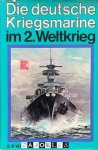 E. P. von der Porten - Die deutsche Kriegsmarine im 2. Weltkrieg