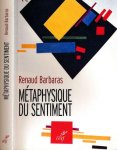 Barbaras, Renaud. - Métaphysique du Sentiment.