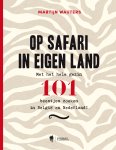 Martijn Wauters - Op safari in eigen land Met het hele gezin 101 beestjes zoeken in België en Nederland!