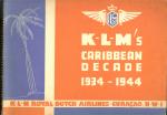 Author/creator Bouman, L.F. Koninklijke Luchtvaart Maatschappij (KLM) - 1934- 1944 : KLM's Caribbean decade : the story of the operations of Royal Dutch Airlines in the West Indies since December 1934 M