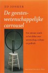 E. Jonker - De geesteswetenschappelijke carrousel een nieuwe ronde in het debat over wetenschap, cultuur en politiek E. Jonker - De geesteswetenschappelijke carrousel een nieuwe ronde in het debat over wetenschap, cultuur en politiek