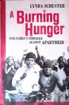 Schuster, Lynda - A Burning Hunger: One Family's Struggle Against Apartheid