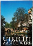 Dam H, Ginkel Ton van, Kipp A F E, Maes N C M, Bruijn Martin de, ill. Kipp A F E e.a. - Utrecht aan de werf Historische reeks Utrecht deel 9