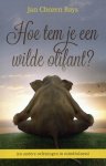 Jan Chozen Bays - Hoe tem je een wilde olifant? Jan Chozen Bays - Hoe tem je een wilde olifant?