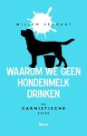 Willem Vermaat 256496 - Waarom we geen hondenmelk drinken De carnistische keuze
