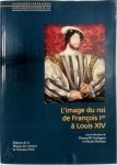 Thomas-W. Gaehtgens, Nicole Hochner - L' Image du roi de François Ier à Louis XIV