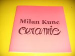 Coen, Vittoria / Lucchi, Giorgia - Milan Kunc: Ceramic