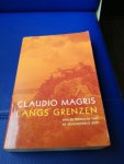 Magris, Claudio - Langs grenzen