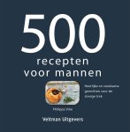 Philippa Vine - 500 recepten voor mannen Heerlijke en voedzame gerechten voor de stevige trek