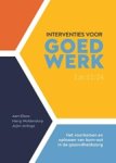 Aart Eliens ; Harry Woldendorp ; Arjen Jeninga - Interventies voor Goed Werk