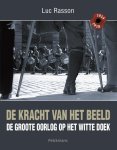 Luc Rasson - De kracht van het beeld de Groote Oorlog op het witte doek