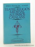 Massip, Jesus Francesc. - Teatre Religios Medieval als Països Catalans.