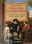 Schama, Simon. - Overvloed en onbehagen. De Nederlandse cultuur in de Gouden Eeeuw.