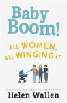 Helen Wallen - Baby Boom! All Women. All Winging It. Helen Wallen - Baby Boom! All Women. All Winging It.
