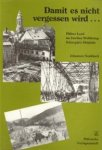NOSBÜSCH, JOHANNES - Damit es nicht vergessen wird. Pfälzer Land im Zweiten Weltkrieg: Schauplatz Südpfalz