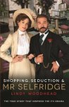 Lindy Woodhead - Shopping, Seduction & Mr Selfridge