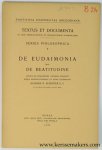 Schuster, Joannes B. - De Eudaimonia sive de Beatitudine. Textus ex philosophis antiquis collegit atque introductionibus et notes illustravit.