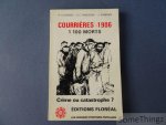 Luxardo H. , Ragache C. C. , Sandrin J. - Courrières 1906 : 1 100 Morts . Crime ou catastrophe?