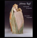Marken, Amy van / Jan de Rooden / Neil Stratford / Christiaan Berendse - Johnny Rolf haar keramiek haar gouaches her ceramics her gouaches / druk 1