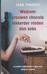 Pincott, Jena - Waarom vrouwen chocola lekkerder vinden dan seks