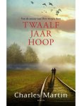 Martin, Charles - Martin, Charles-Twaalf jaar hoop (nieuw)