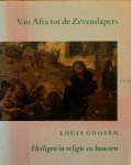 GOOSEN Louis - Van Afra tot de Zevenslapers - heiligen in religie en kunsten
