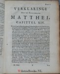 Huysinga, Johannes - Verklaringe over de twaalf eerste capittelen van het Euangelium na de beschryvinge Matthei -  / Schrifturelijke verklaringe over het XIII cap. des EUangeliums Matthei - en historische uytbreydinge / Verklaringe over de XII aaneenvolgende capit...