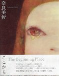 NARA, Yoshitomo - Yoshimoto Nara - The Beginning Place. [Third edition] - [New].
