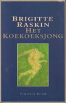 Raskin (Aarschot, 25 juli 1947), Brigitte - Het koekoeksjong - In 1988 debuteerde Raskin als schrijfster met Het Koekoeksjong (een reconstructie van het leven van Frans Maes die zij kort gekend had en die verongelukt was) en won daarmee in 1989 de AKO Literatuurprijs.