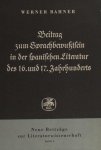Bahner, Werner. - Beitrag zum Sprachbewußtsein in der spanischen Literatur des 16. und 17. Jahrhunderts.