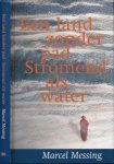 Messing, Marcel - Een Land zonder Pad Stromend als Water