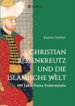 Jostein Sæther - Christian Rosenkreutz und die islamische Welt
