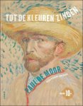 Paul de Moor - Vincent van Gogh - TOT DE KLEUREN ZINGEN