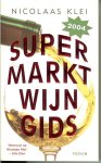 Klei,Nicolaas  .. Boekverzorging : Studio Jan de Boer - Supermarktwijngids uit 2004 .. Wie zichzelf een lol wil doen , koopt de gids onverwijld en holt meteen door naar de dichtst bijzijnde Super